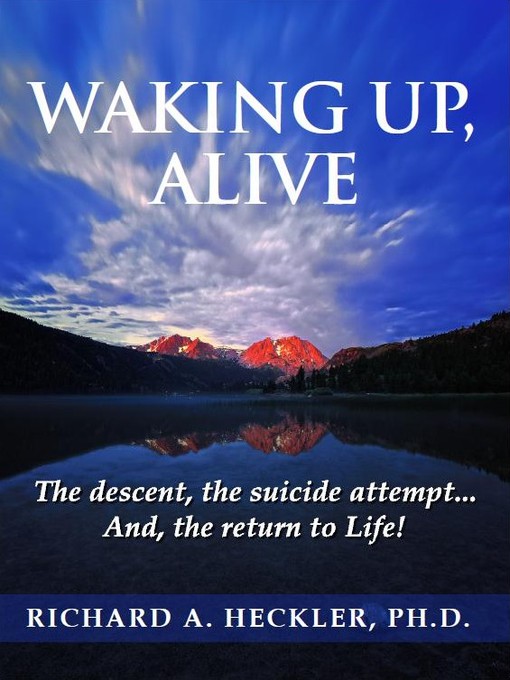 Title details for Waking Up, Alive by Richard A. Heckler, Phd. - Available